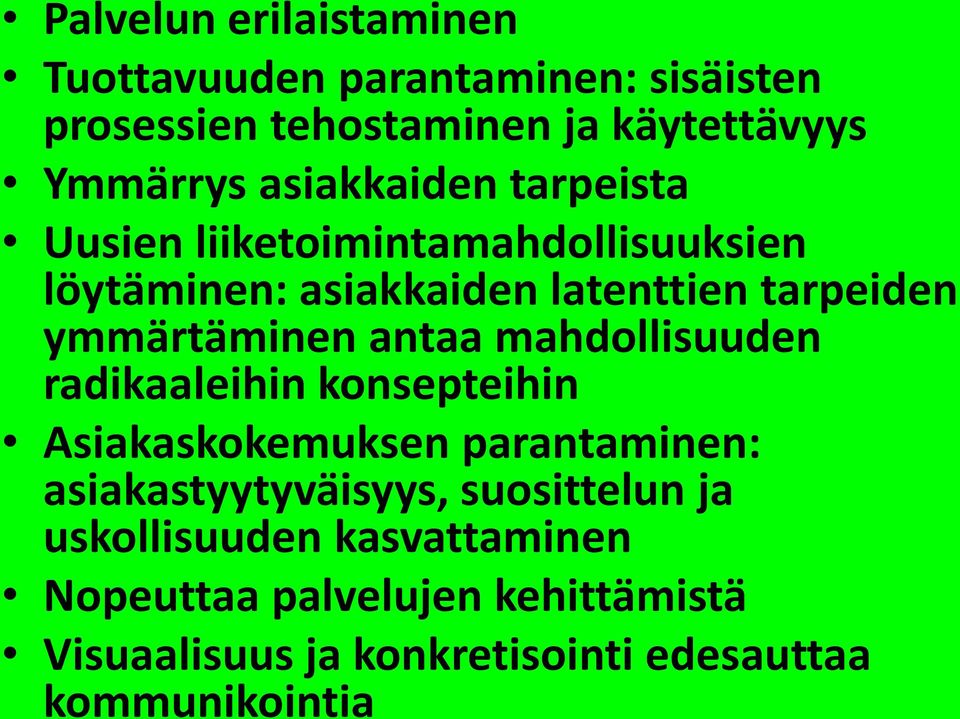 ymmärtäminen antaa mahdollisuuden radikaaleihin konsepteihin Asiakaskokemuksen parantaminen: asiakastyytyväisyys,