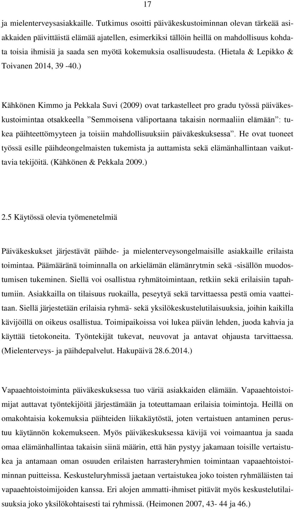 osallisuudesta. (Hietala & Lepikko & Toivanen 2014, 39-40.