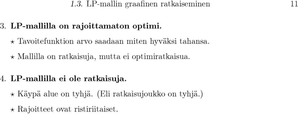 Tavoitefunktion arvo saadaan miten hyväksi tahansa.