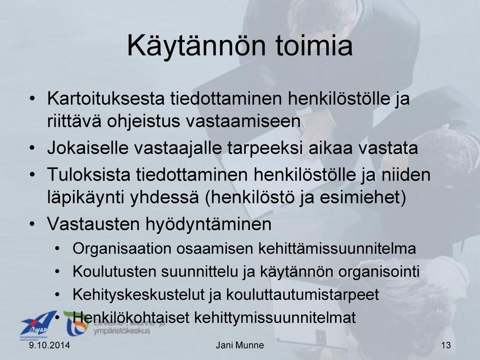 ja esimiehet) Vastausten hyödyntäminen Organisaation osaamisen kehittämissuunnitelma Koulutusten suunnittelu ja