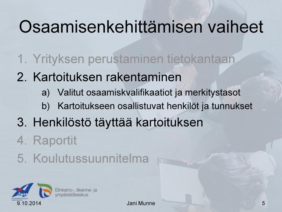 merkitystasot b) Kartoitukseen osallistuvat henkilöt ja tunnukset 3.