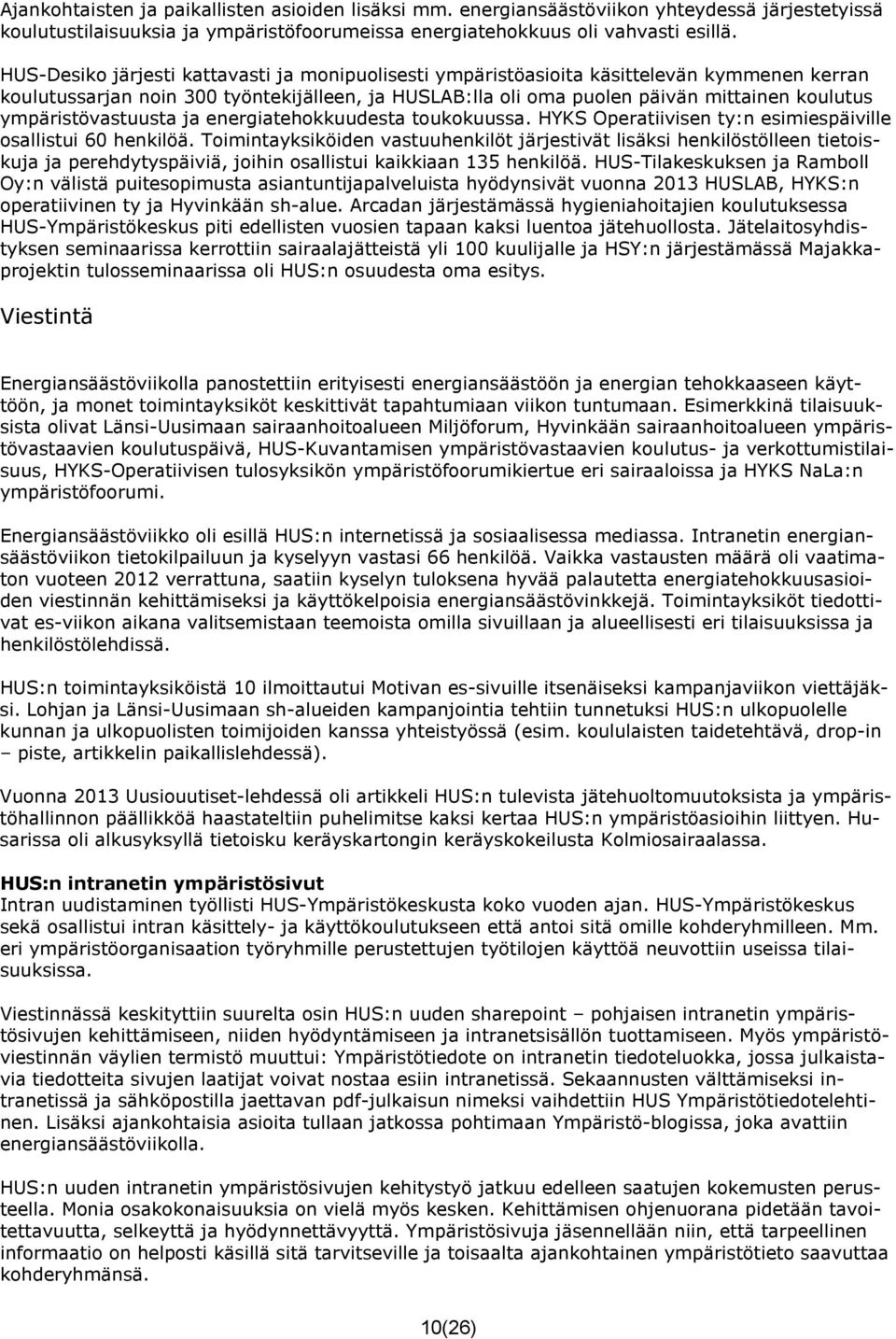 ympäristövastuusta ja energiatehokkuudesta toukokuussa. Operatiivisen ty:n esimiespäiville osallistui 60 henkilöä.