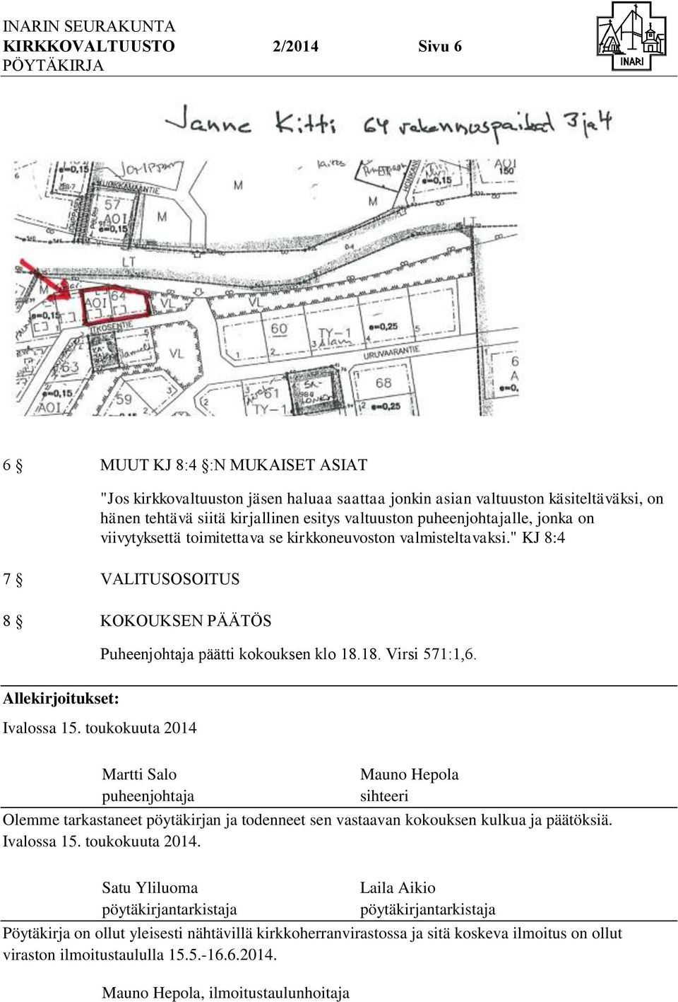 toukokuuta 2014 Puheenjohtaja päätti kokouksen klo 18.18. Virsi 571:1,6.