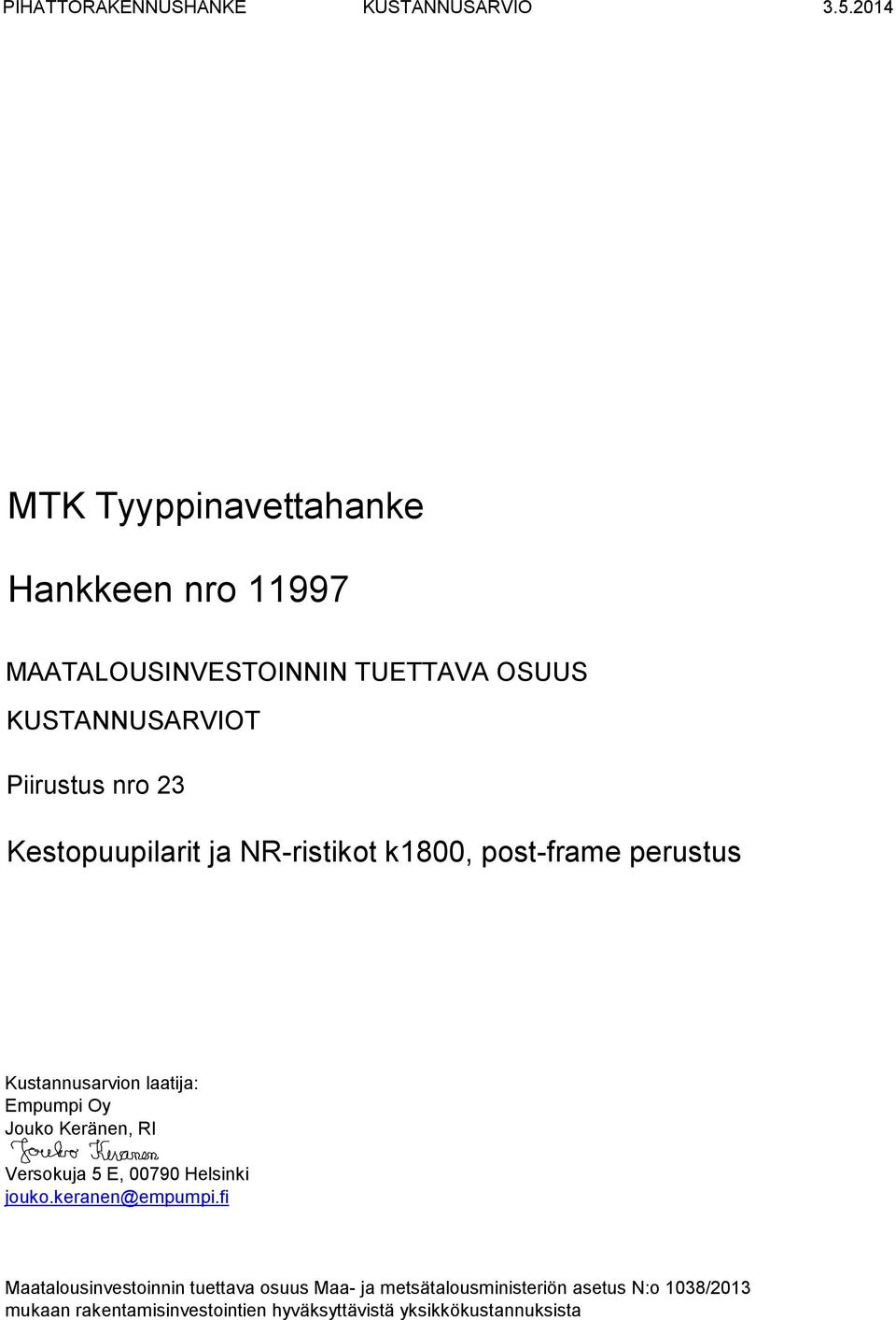 Kestopuupilarit ja NR-ristikot k1800, post-frame perustus Kustannusarvion laatija: Empumpi Oy Jouko Keränen, RI