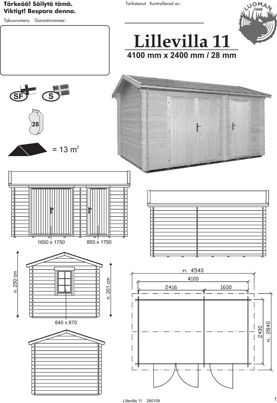 Lillevilla 11 4100 mm x 2400 mm / 28 mm SF S 28 = 13 m 2