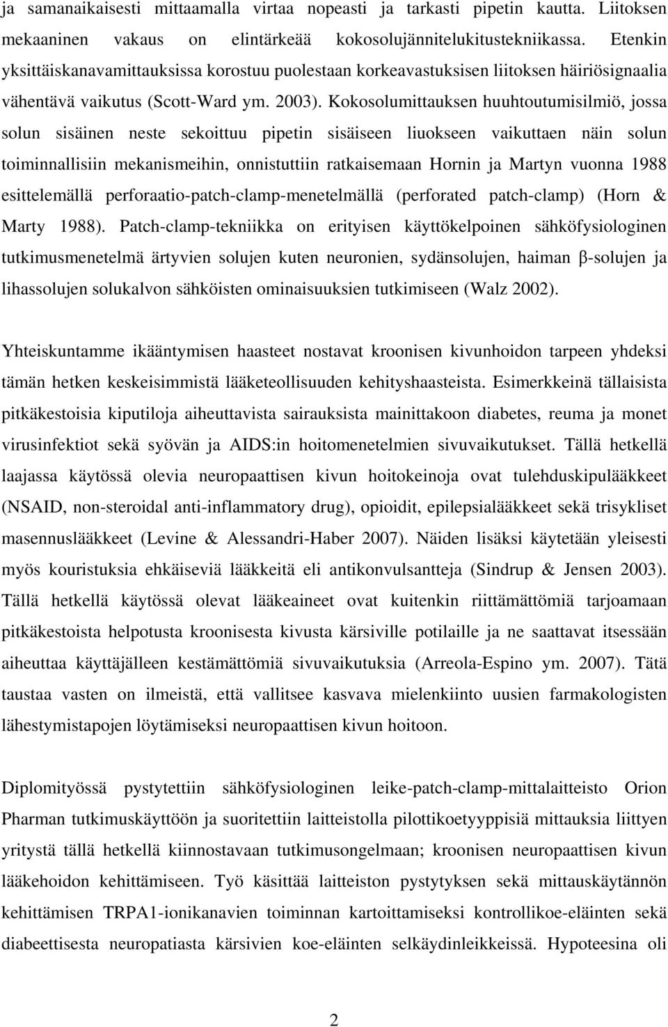 Kokosolumittauksen huuhtoutumisilmiö, jossa solun sisäinen neste sekoittuu pipetin sisäiseen liuokseen vaikuttaen näin solun toiminnallisiin mekanismeihin, onnistuttiin ratkaisemaan Hornin ja Martyn