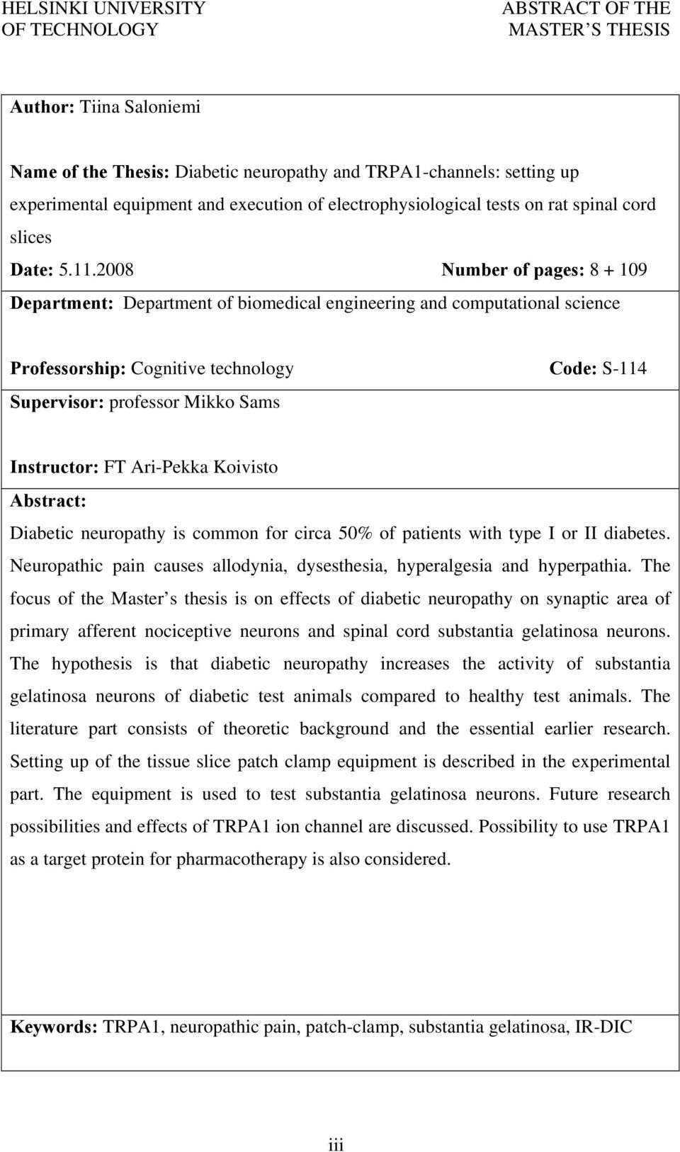 2008 Number of pages: 8 + 109 Department: Department of biomedical engineering and computational science Professorship: Cognitive technology Code: S-114 Supervisor: professor Mikko Sams Instructor: