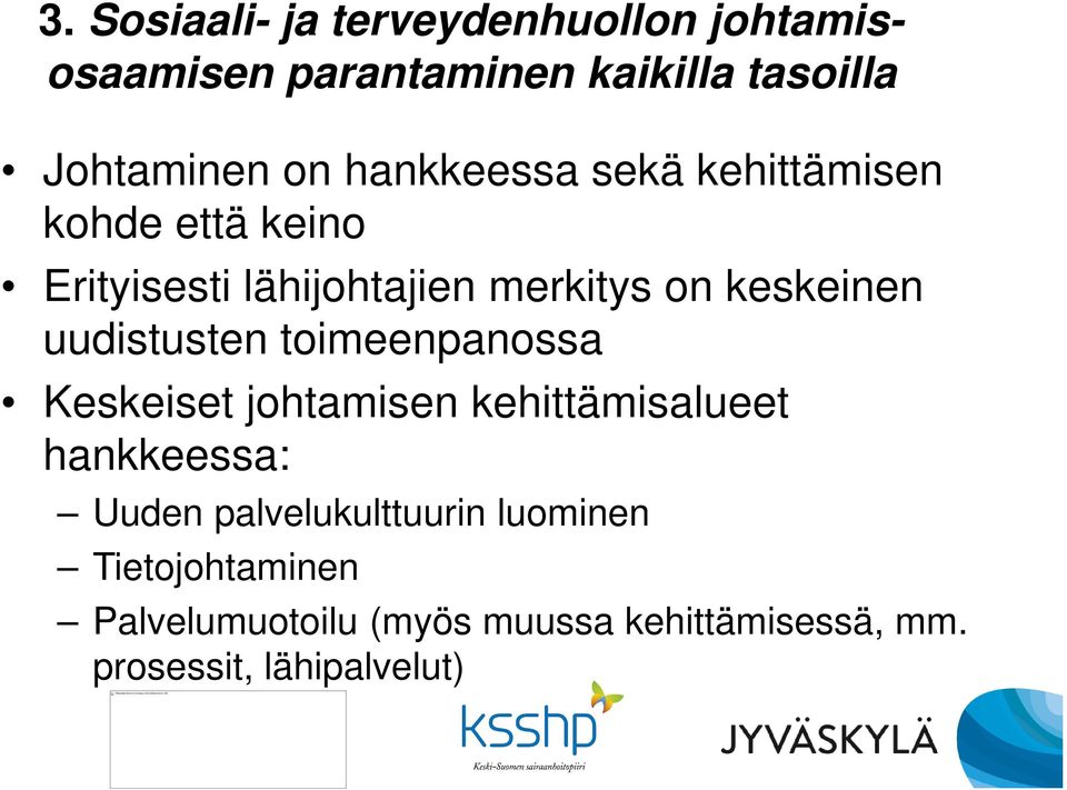 uudistusten toimeenpanossa Keskeiset johtamisen kehittämisalueet hankkeessa: Uuden