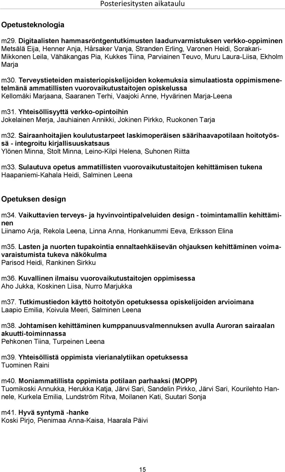 Tiina, Parviainen Teuvo, Muru Laura-Liisa, Ekholm Marja m30.
