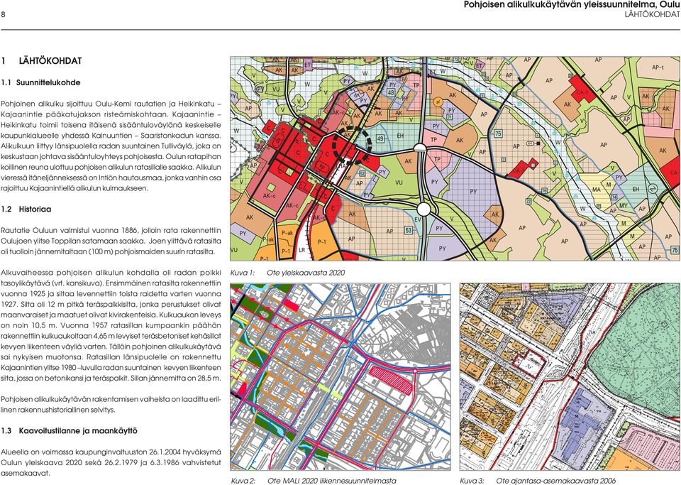 Kajaanintie Heikinkatu toimii toisena itäisenä sisääntuloväylänä keskeiselle kaupunkialueelle yhdessä Kainuuntien Saaristonkadun kanssa.