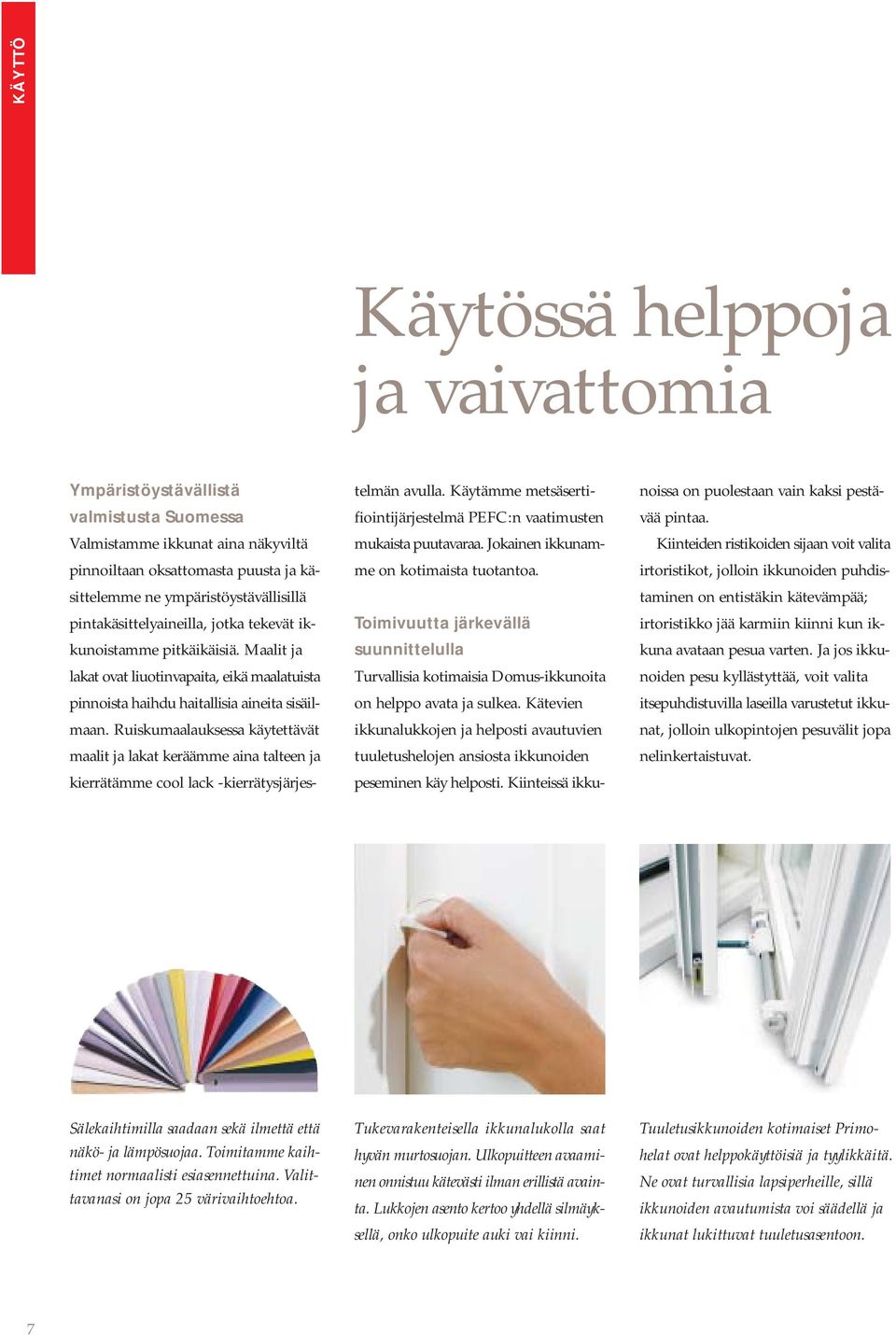 Ruiskumaalauksessa käytettävät maalit ja lakat keräämme aina talteen ja kierrätämme cool lack -kierrätysjärjestelmän avulla.
