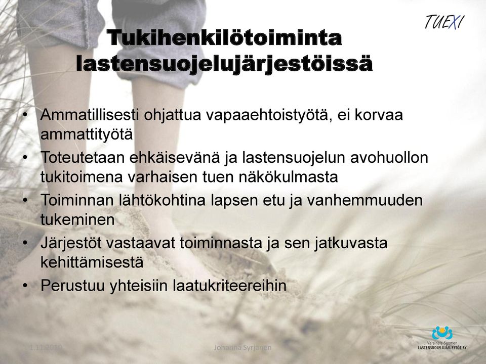 varhaisen tuen näkökulmasta Toiminnan lähtökohtina lapsen etu ja vanhemmuuden tukeminen