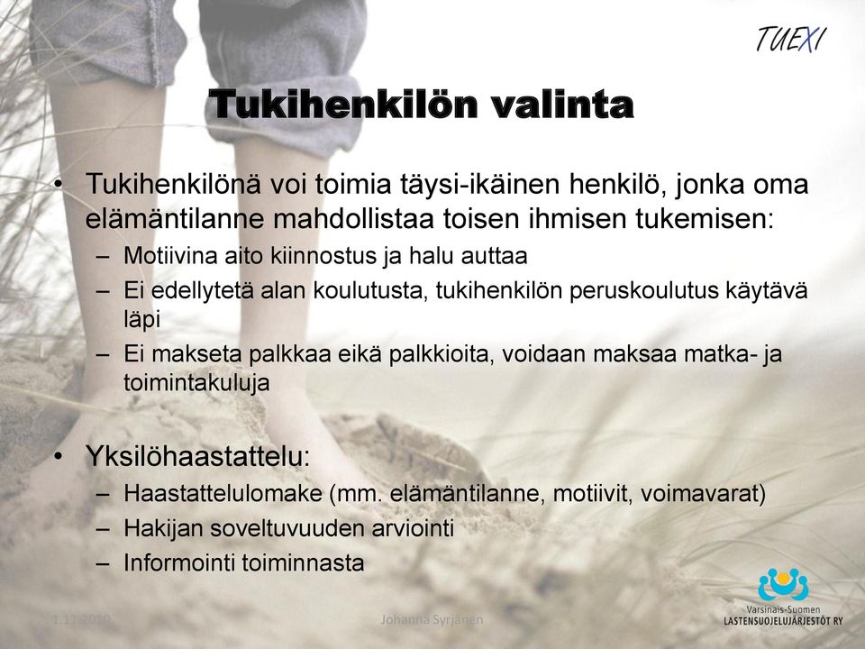 peruskoulutus käytävä läpi Ei makseta palkkaa eikä palkkioita, voidaan maksaa matka- ja toimintakuluja