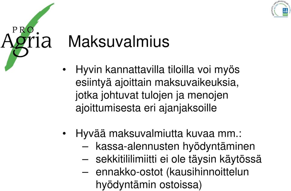 ajanjaksoille Hyvää maksuvalmiutta kuvaa mm.