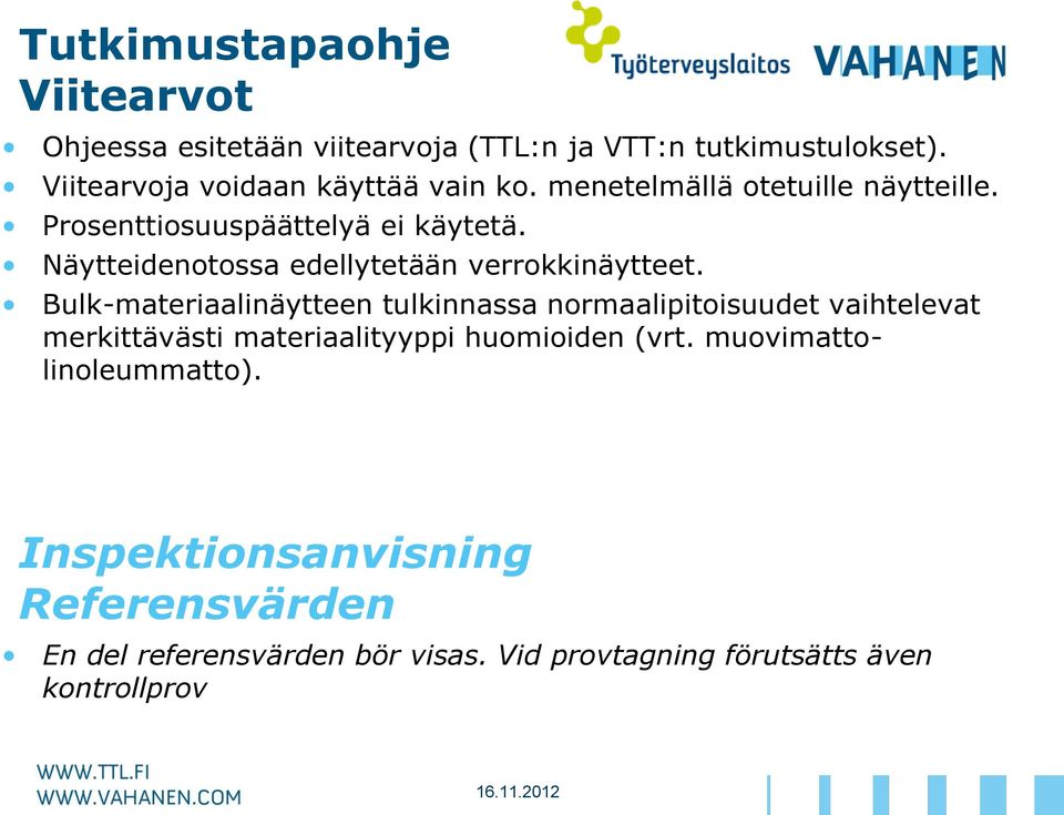 Näytteidenotossa edellytetään verrokkinäytteet.