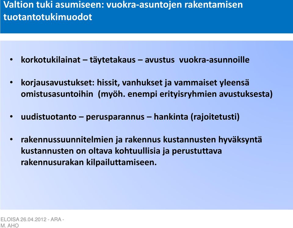 enempi erityisryhmien avustuksesta) uudistuotanto perusparannus hankinta (rajoitetusti) rakennussuunnitelmien