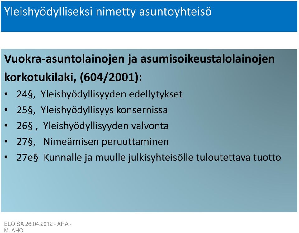 edellytykset 25, Yleishyödyllisyys konsernissa 26, Yleishyödyllisyyden