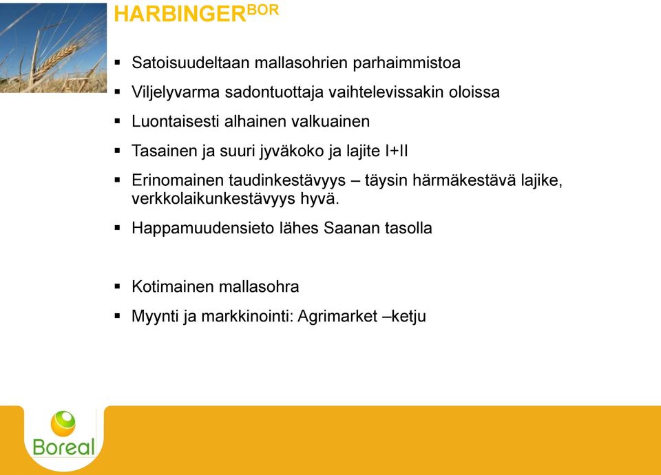 lajite I+II Erinomainen taudinkestävyys täysin härmäkestävä lajike, verkkolaikunkestävyys