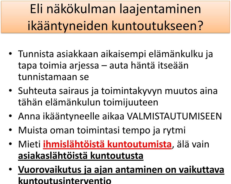 sairaus ja toimintakyvyn muutos aina tähän elämänkulun toimijuuteen Anna ikääntyneelle aikaa