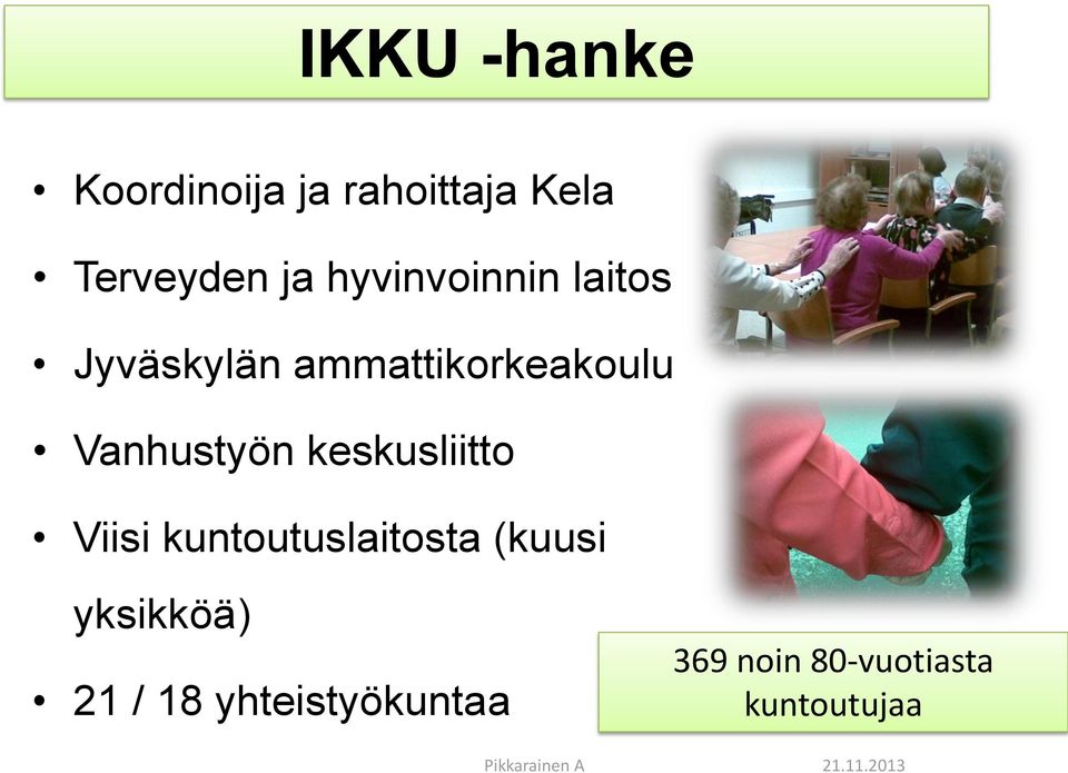 keskusliitto Viisi kuntoutuslaitosta (kuusi yksikköä) 21 / 18