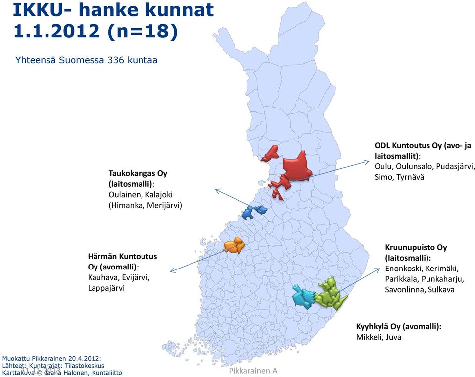 ja laitosmallit): Oulu, Oulunsalo, Pudasjärvi, Simo, Tyrnävä Härmän Kuntoutus Oy (avomalli): Kauhava, Evijärvi, Lappajärvi Kruunupuisto