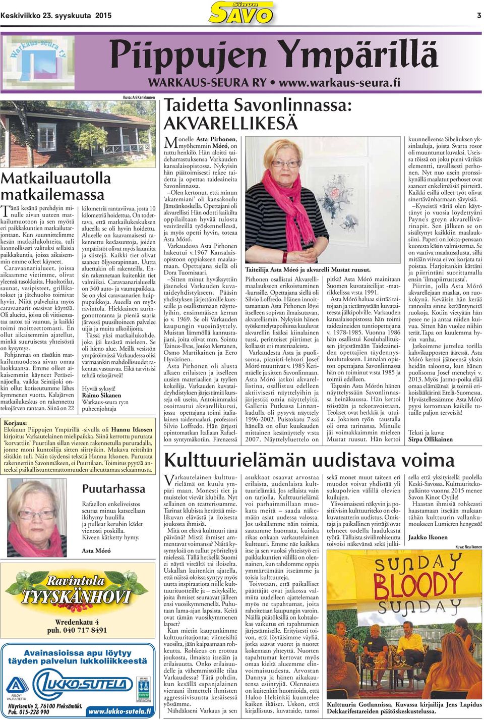 Caravaanarialueet, joissa aikaamme vietimme, olivat yleensä tasokkaita. Huoltotilat, saunat, vesipisteet, grillikatokset ja jätehuolto toimivat hyvin.