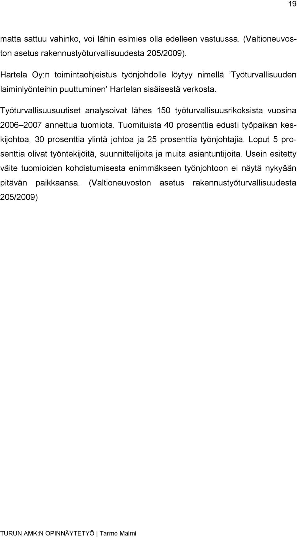 Työturvallisuusuutiset analysoivat lähes 150 työturvallisuusrikoksista vuosina 2006 2007 annettua tuomiota.