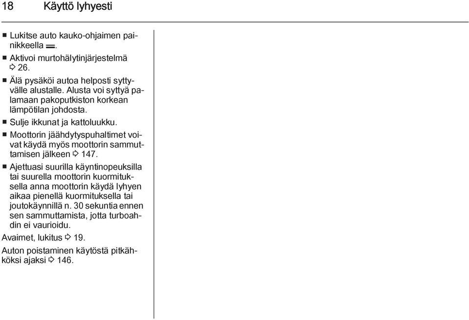 Moottorin jäähdytyspuhaltimet voivat käydä myös moottorin sammuttamisen jälkeen 3 147.