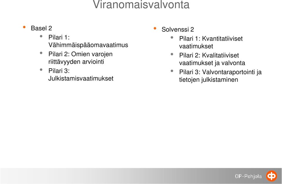 Solvenssi 2 Pilari 1: Kvantitatiiviset vaatimukset Pilari 2: