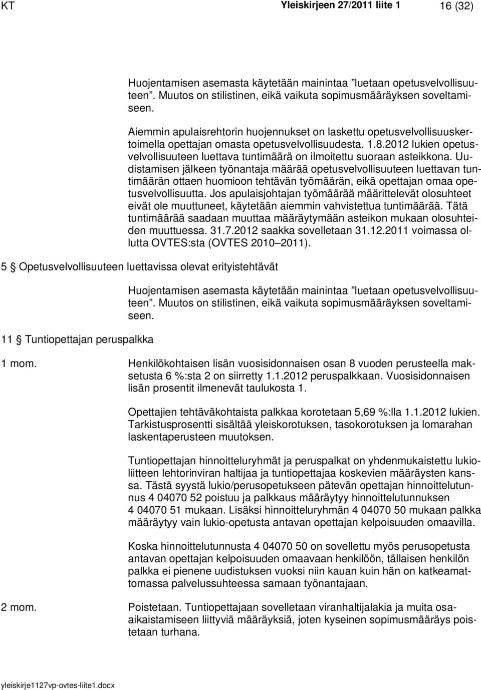 2012 lukien opetusvelvollisuuteen luettava tuntimäärä on ilmoitettu suoraan asteikkona.