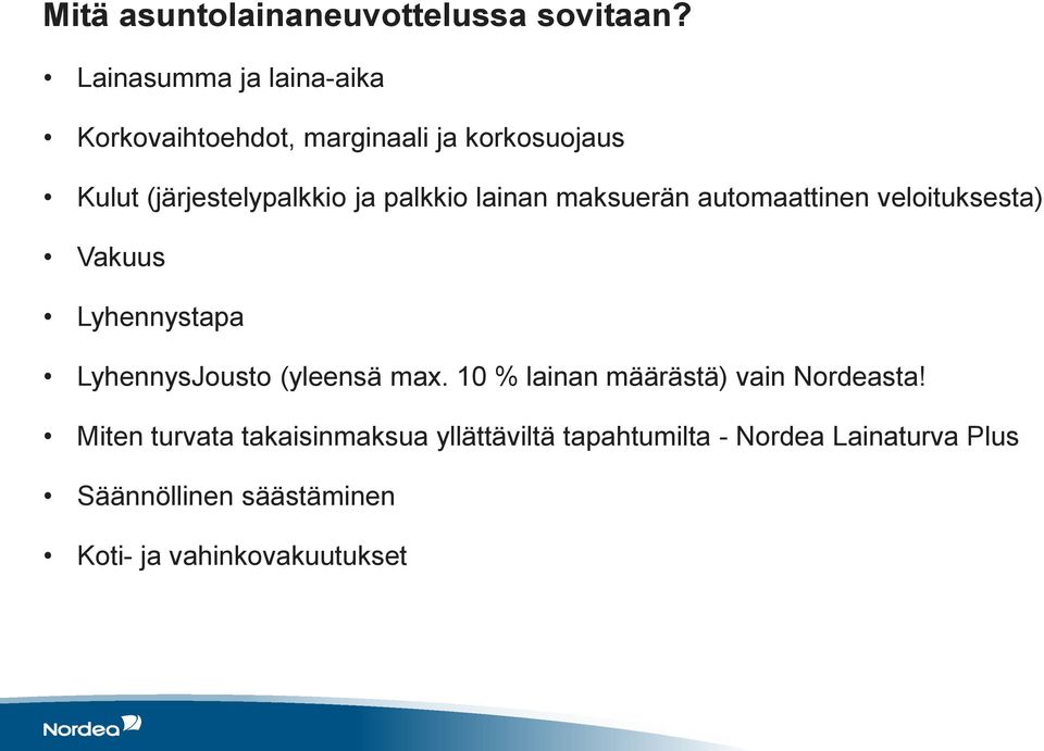 palkkio lainan maksuerän automaattinen veloituksesta) Vakuus Lyhennystapa LyhennysJousto (yleensä max.