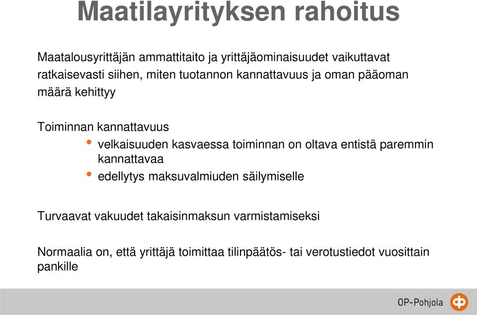 kasvaessa toiminnan on oltava entistä paremmin kannattavaa edellytys maksuvalmiuden säilymiselle Turvaavat