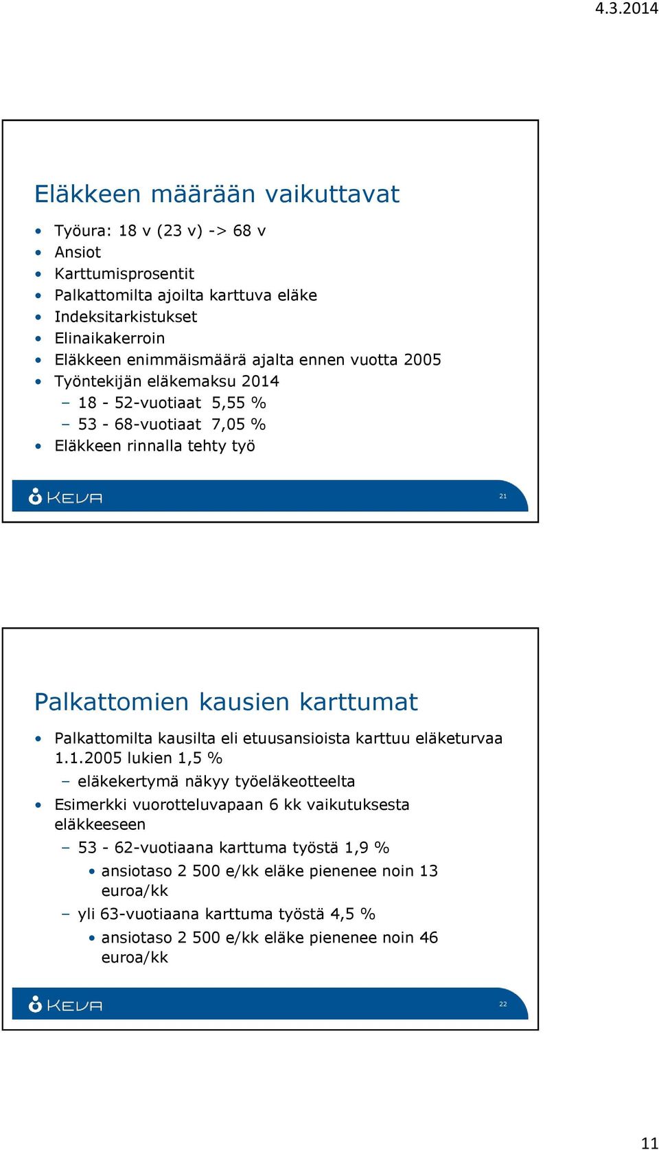 Palkattomilta kausilta eli etuusansioista karttuu eläketurvaa 1.