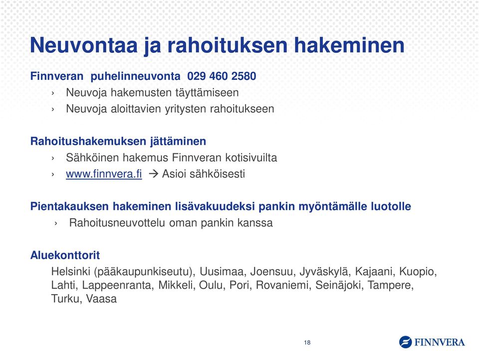 fi Asioi sähköisesti Pientakauksen hakeminen lisävakuudeksi pankin myöntämälle luotolle Rahoitusneuvottelu oman pankin kanssa