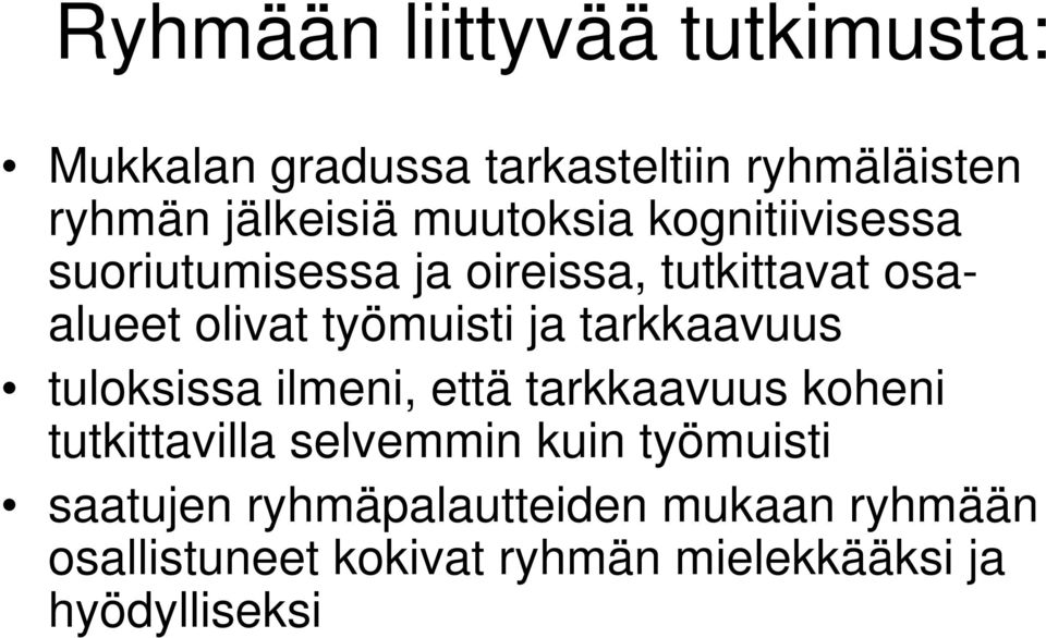 ja tarkkaavuus tuloksissa ilmeni, että tarkkaavuus koheni tutkittavilla selvemmin kuin