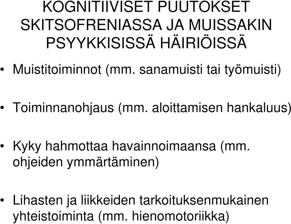 aloittamisen hankaluus) Kyky hahmottaa havainnoimaansa (mm.