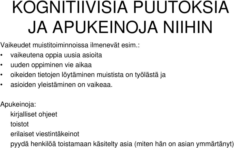 muistista on työlästä ja asioiden yleistäminen on vaikeaa.