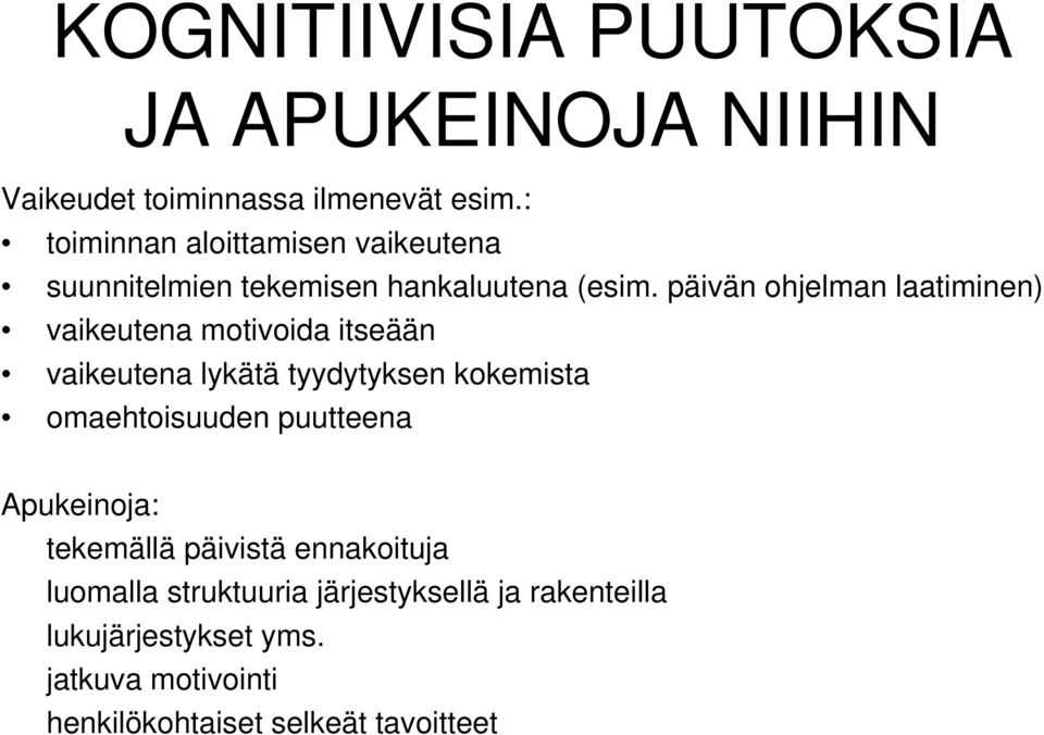 päivän ohjelman laatiminen) vaikeutena motivoida itseään vaikeutena lykätä tyydytyksen kokemista omaehtoisuuden