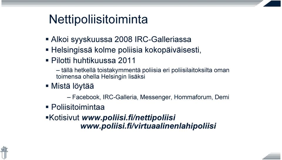 poliisilaitoksilta oman toimensa ohella Helsingin lisäksi Mistä löytää Facebook, IRC-Galleria,