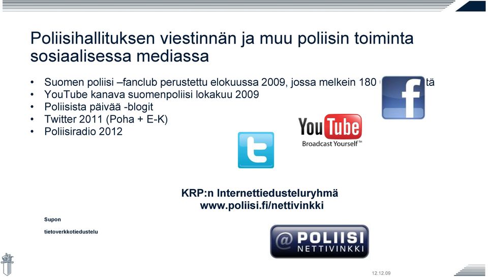 suomenpoliisi lokakuu 2009 Poliisista päivää -blogit Twitter 2011 (Poha + E-K)