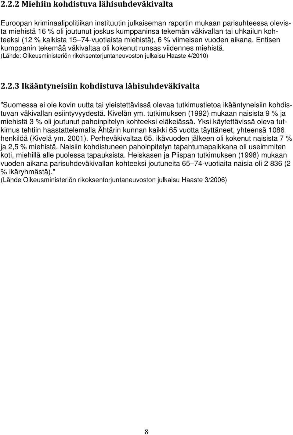 (Lähde: Oikeusministeriön rikoksentorjuntaneuvoston julkaisu Haaste 4/20