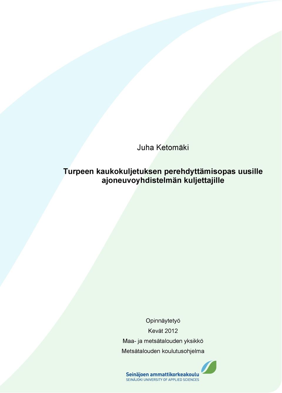 kuljettajille Opinnäytetyö Kevät 2012 Maa- ja
