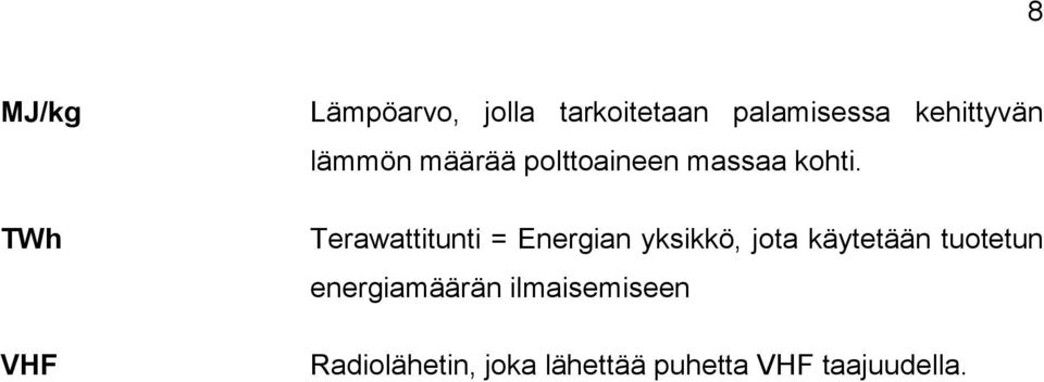 Terawattitunti = Energian yksikkö, jota käytetään tuotetun