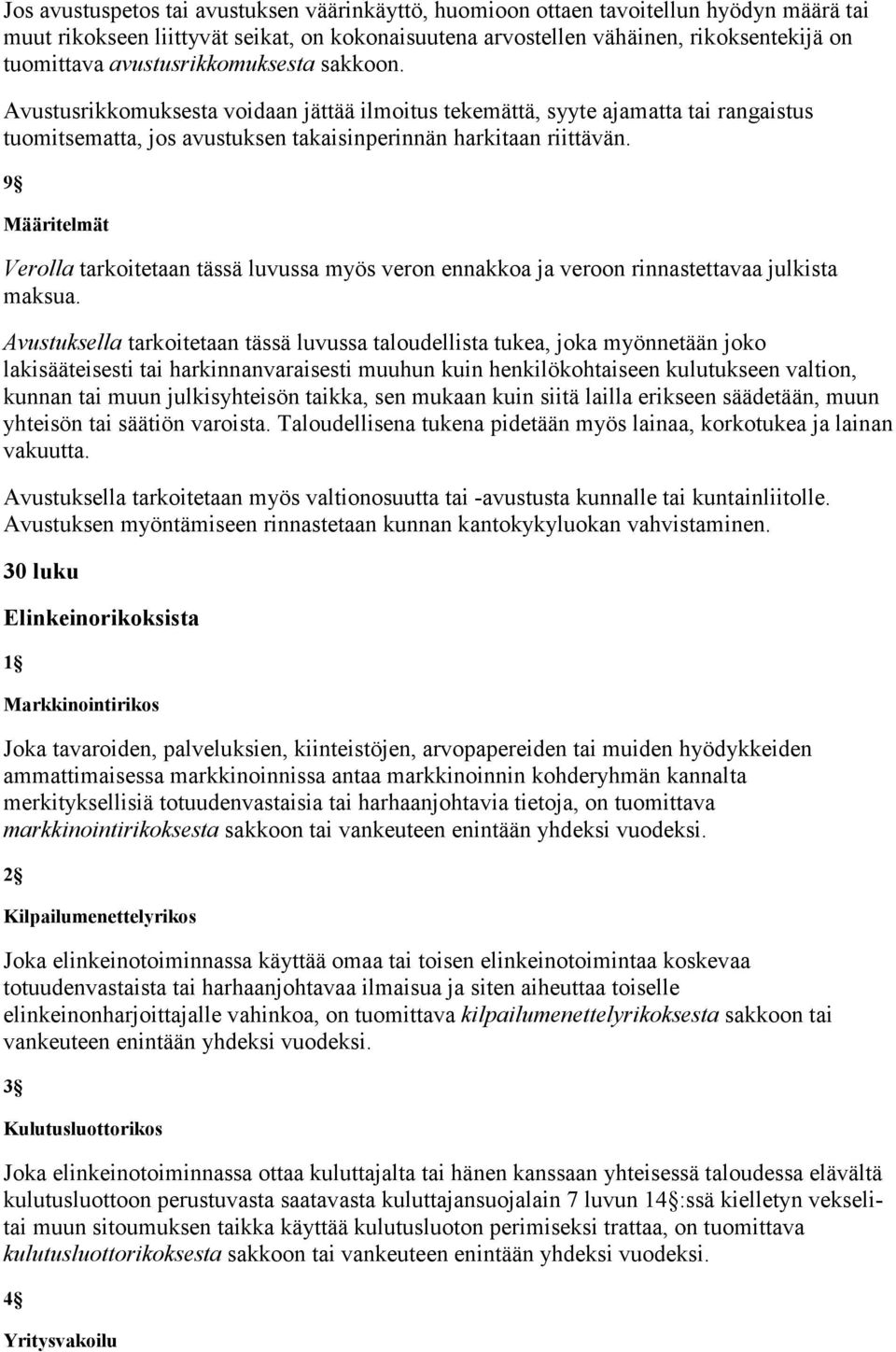 9 Määritelmät Verolla tarkoitetaan tässä luvussa myös veron ennakkoa ja veroon rinnastettavaa julkista maksua.