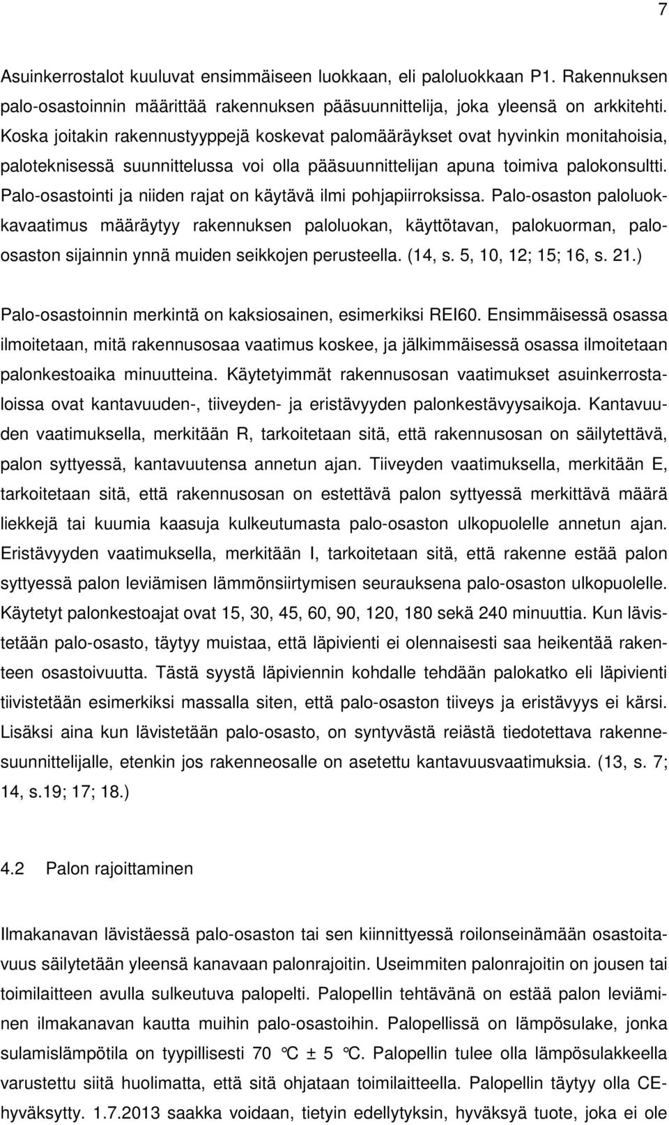 Palo-osastointi ja niiden rajat on käytävä ilmi pohjapiirroksissa.