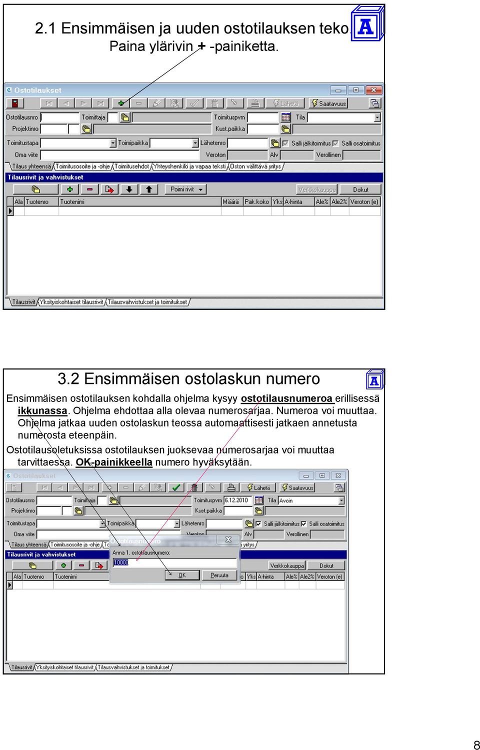 ikkunassa. Ohjelma ehdottaa alla olevaa numerosarjaa. Numeroa voi muuttaa.