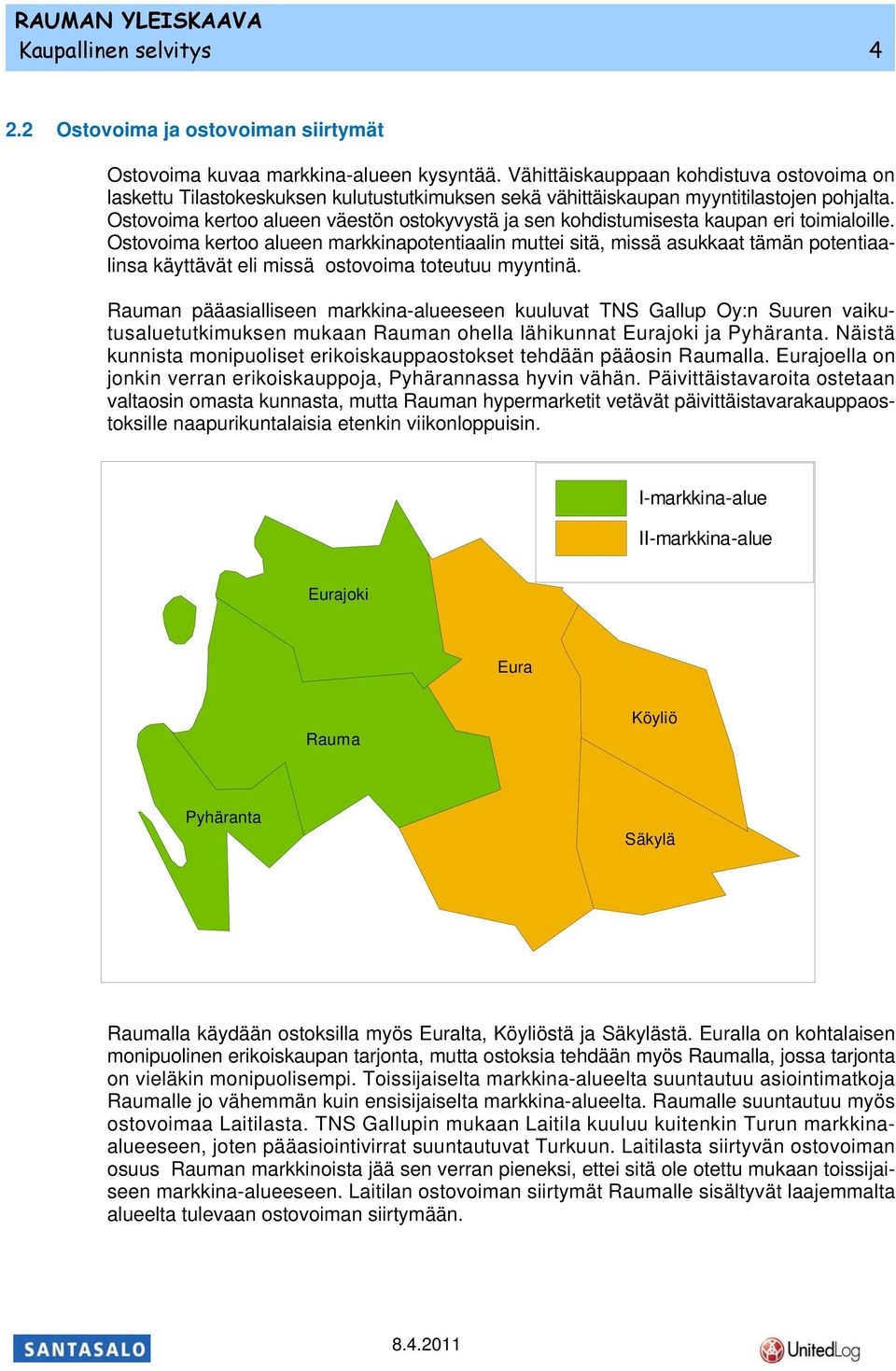 Ostovoima kertoo alueen väestön ostokyvystä ja sen kohdistumisesta kaupan eri toimialoille.