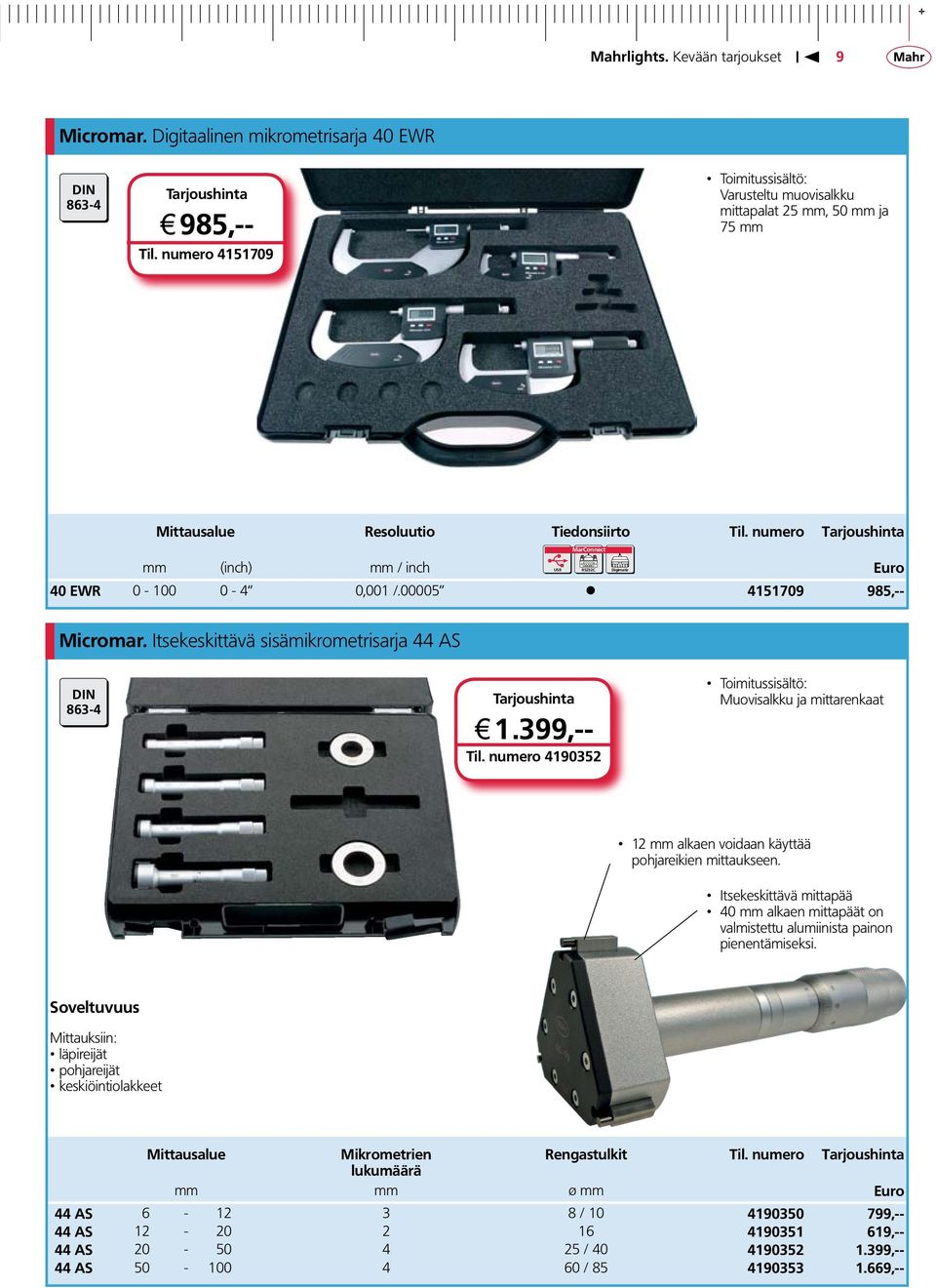 00005 4151709 985,-- Micromar. Itsekeskittävä sisämikrometrisarja 44 AS DIN 863-4 j 1.399,-- Til.