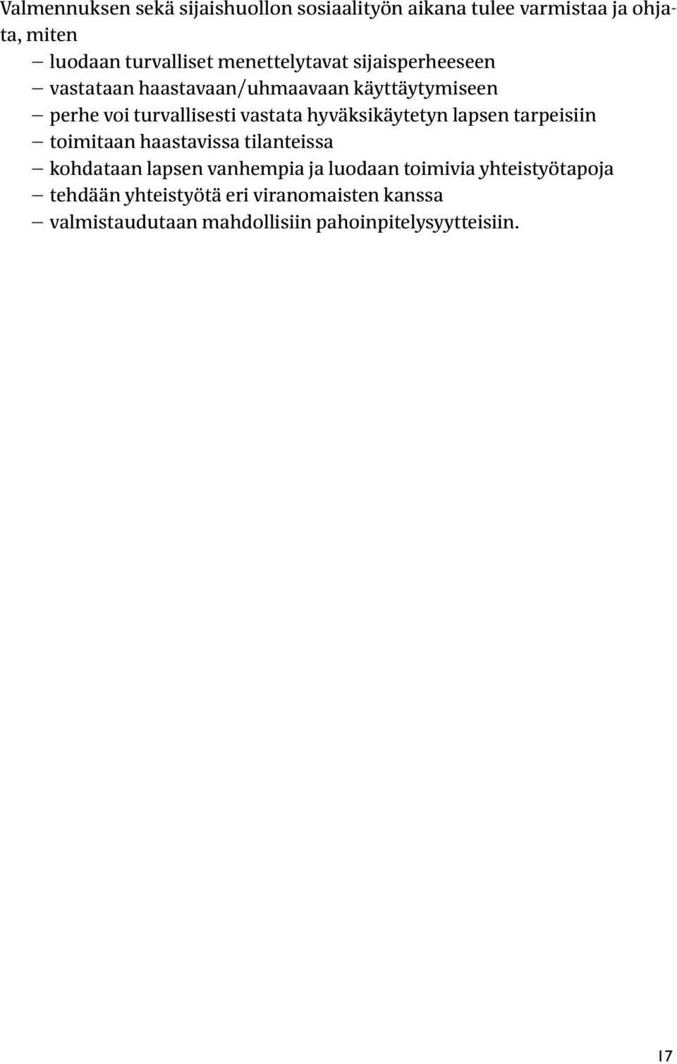 hyväksikäytetyn lapsen tarpeisiin toimitaan haastavissa tilanteissa kohdataan lapsen vanhempia ja luodaan