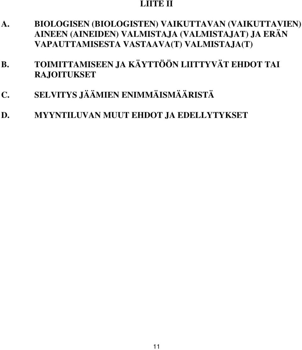 VALMISTAJA (VALMISTAJAT) JA ERÄN VAPAUTTAMISESTA VASTAAVA(T) VALMISTAJA(T)
